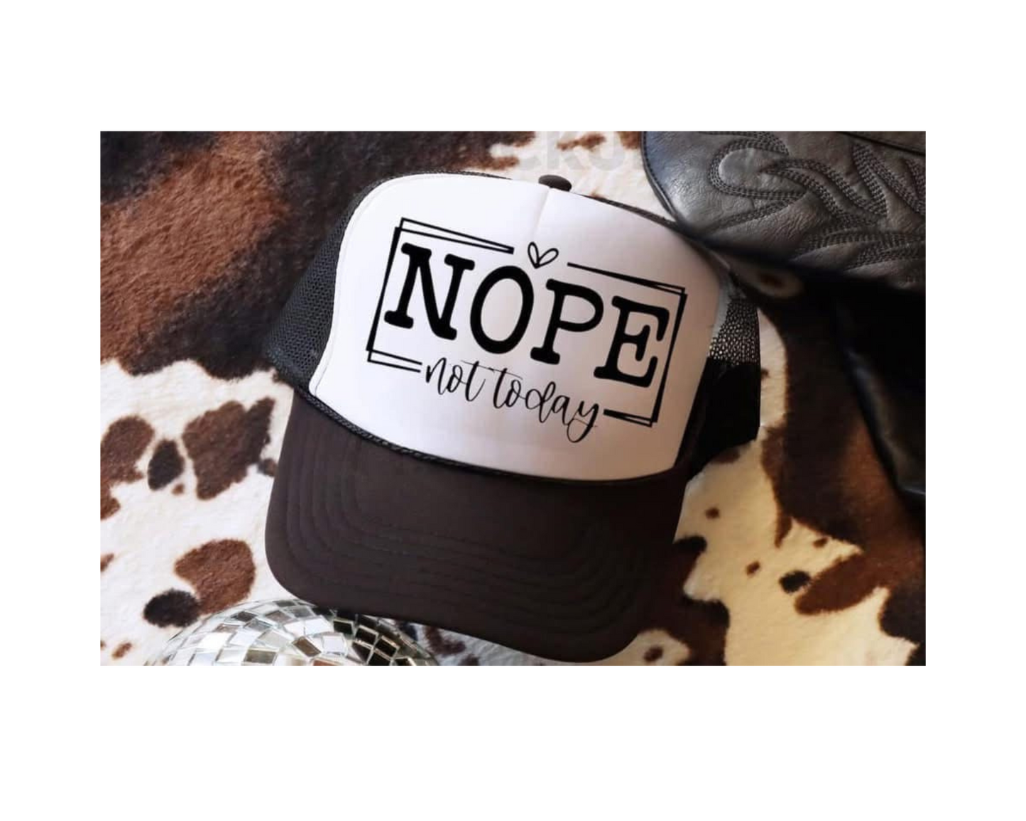 Nope Not Today Trucker Hat